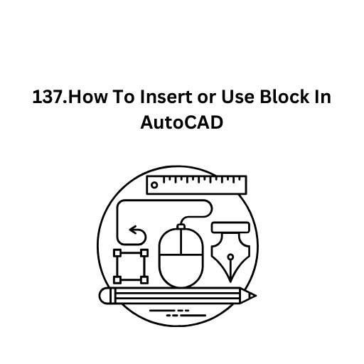 137.How To Insert or Use Block In AutoCAD